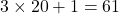 3\times20+1=61