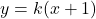 y=k(x+1)