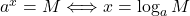 a^x=M\Longleftrightarrow x=\log_a M