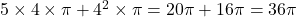 5\times4\times\pi+4^2\times\pi=20\pi+16\pi=36\pi