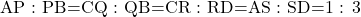 \text{AP : PB=CQ : QB=CR : RD=AS : SD=1 : 3}