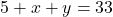 Rendered by QuickLaTeX.com 5+x+y=33