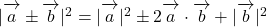 |\overrightarrow{ \mathstrut a}\pm\overrightarrow{ \mathstrut b}|^2=|\overrightarrow{ \mathstrut a}|^2\pm2\overrightarrow{ \mathstrut a}\cdot\overrightarrow{ \mathstrut b}+|\overrightarrow{ \mathstrut b}|^2