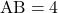 \mathrm{AB}=4