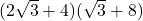 (2\sqrt3+4)(\sqrt3+8)