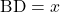 \text{BD}=x