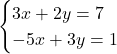 \begin{cases}3x+2y=7\\-5x+3y=1\end{cases}