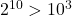 2^{10}>10^3