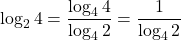 \log_2{4}=\dfrac{\log_4{4}}{\log_4{2}}=\dfrac{1}{\log_4{2}}