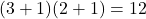 (3+1)\timse(2+1)=12