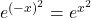 e^{(-x)^2}=e^{x^2}