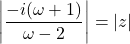 \left|\dfrac{-i(\omega+1)}{\omega-2}\right|=|z|