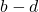 b - d