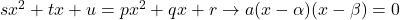 sx^2+tx+u=px^2+qx+r\to a(x-\alpha)(x-\beta)=0