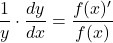 \dfrac1y\cdot\dfrac{dy}{dx}=\dfrac{f(x)'}{f(x)}