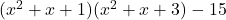 (x^2+x+1)(x^2+x+3)-15