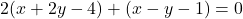 2(x+2y-4)+(x-y-1)=0