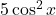 5\cos^2x