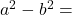 a^2-b^2=