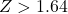 Z>1.64