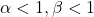 \alpha<1, \beta<1