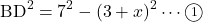 \[\text{BD$^2$}=7^2-(3+x)^2\cdots\textcircled{\scriptsize 1}\]