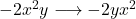 -2x^2y\longrightarrow -2yx^2