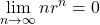 \displaystyle\lim_{n\to\infty}nr^n=0