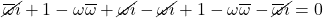 \cancel{\overline{\omega}i}+1-\omega\overline{\omega}+\cancel{\omega i}-\cancel{\omega i}+1-\omega\overline{\omega}-\cancel{\overline{\omega}i}=0