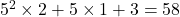 5^2\times2+5\times1+3=58