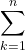 \displaystyle \sum_{k=1}^n