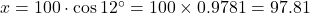 x=100\cdot\cos12^{\circ}=100\times0.9781=97.81