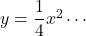 y=\dfrac{1}{4}x^2\cdots