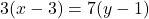 3(x-3)=7(y-1)