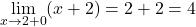 \displaystyle\lim_{x\to2+0}(x+2)=2+2=4