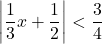 \left|\dfrac13x+\dfrac12\right|<\dfrac34