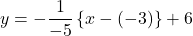 y=-\dfrac{1}{-5}\left\{x-(-3)\right\}+6