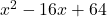 x^2-16x+64