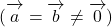 (\overrightarrow{ \mathstrut a}=\overrightarrow{ \mathstrut b}\neq\overrightarrow{ \mathstrut 0})