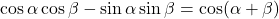 \cos\alpha\cos\beta-\sin\alpha\sin\beta=\cos(\alpha+\beta)