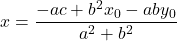 x=\dfrac{-ac+b^2x_0-aby_0}{a^2+b^2}