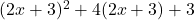 (2x+3)^2+4(2x+3)+3