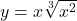 y=x\sqrt[3]{x^2}