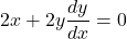 2x+2y\dfrac{dy}{dx}=0