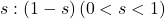 s : (1-s)\, (0<s<1)