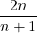 \dfrac{2n}{n+1}