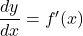 \dfrac{dy}{dx}=f'(x)