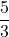 \dfrac53