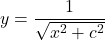 y=\dfrac{1}{\sqrt{x^2+c^2}}