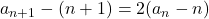 a_{n+1}-(n+1)=2(a_n-n)